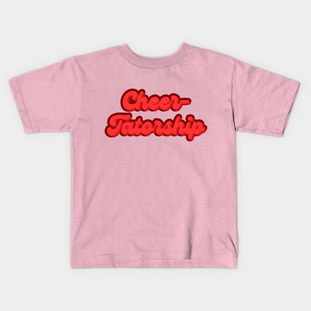 Cheer-Tatorship Kids T-Shirt by Spatski